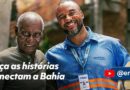 CAMPANHA “HISTÓRIAS QUE CONECTAM” CELEBRA 55 ANOS DA EMBASA
